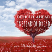 Delight Ahead Instead of Dread
